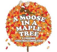 V/A - Moose In A Maple Tree: A Canadian Compilation