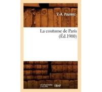V -A Poulenc La Coutume de Paris (Éd.1900) (Tascabile) Sciences Sociales