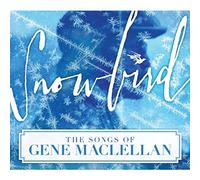 Various Artists Snowbird: The Songs of Gene MacLellan (CD) Album