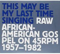 V/A - This May Be My Last Time Singing: Raw African-Amer (3 CD)