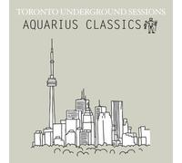 V/A - Toronto Underground Sessions (Aquarius Classics)