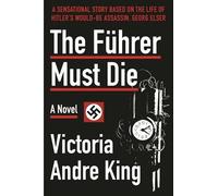 V. Andre King The Führer Must Die (Copertina rigida)