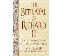 V.B. Lamb The Betrayal of Richard III (Tascabile)