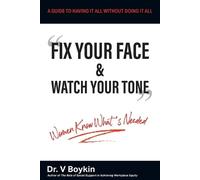 V Boykin Fix Your Face and Watch Your Tone - Women Know What's Neede (Tascabile)