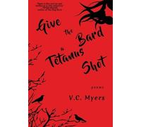 V C Myers Give the Bard a Tetanus Shot (Tascabile)