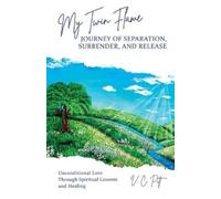 V C Pitt My Twin Flame Journey of Separation, Surrender, and Release (Tascabile)