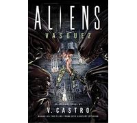 V. Castro Aliens: Vasquez (Copertina rigida)
