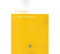 V Ciclo di Studi Medievali. Atti del convegno - [EBS Print]