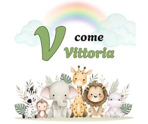 V come VITTORIA: Il Primo Libro delle Lettere: un Alfabeto Illustrato e Personalizzato per Stimolare la Curiosità e il Linguaggio dai 2 Anni