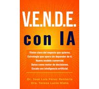 V.E.N.D.E. con IA: El método para vender más, crecer más rápido y construir una PyMe rentable en la era de la Inteligencia Artificial