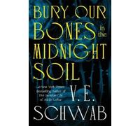 V. E. Schwab Bury Our Bones in the Midnight Soil (Tascabile)