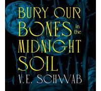 V. E. Schwab Marisa Calin Katie Leung Julia Bury Our Bones in the Mi (Audiobook)