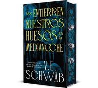 V. E. Schwab Que entierren nuestros huesos en la medianoche/ (Copertina rigida)