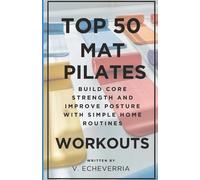 V Echeverria Top 50 Mat Pilates Workouts (Tascabile)