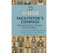 V-HUB Compass: Volume 1: A Facilitator’s Guide to Leading Mental Health and Substance Abuse Groups
