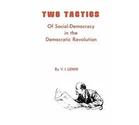 V I Lenin Two Tactics of Social Democracy in the Democratic Revoluti (Tascabile)