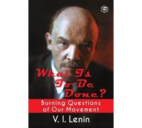 V. I. Lenin What is to be Done? (Burning Questions of Our Movement) (Tascabile)