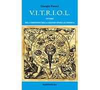 V.I.T.R.I.O.L. ovvero del compendio della grande opera alchemica