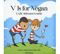 V is for vegan. L'ABC dell'essere gentile