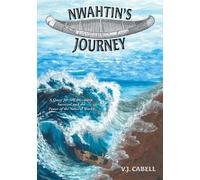 Nwahtin's Journey: A Quest for Self Discovery, Survival and the Power of the Natural World