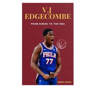 V. J. EDGECOMBE: FROM BIMINI TO THE NBA: A RISING STAR’S JOURNEY OF TALENT, TENACITY AND, TRIUMPH