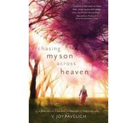V. Joy Pavelich Chasing My Son Across Heaven (Tascabile)