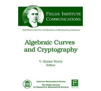 V. Kumar Murty Algebraic Curves and Cryptography (Copertina rigida)