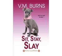 V.M. Burns Sit, Stay, Slay (Tascabile) Dog Club Mystery