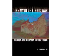 V. P. Gagnon The Myth of Ethnic War (Tascabile)
