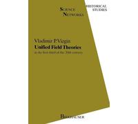 V.P. Vizgin Unified Field Theories in the First Third of XXth (Copertina rigida)