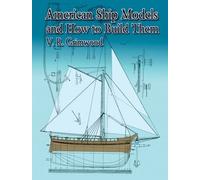 V. R. Grimwood American Ship Models and How to Build Them (Tascabile)