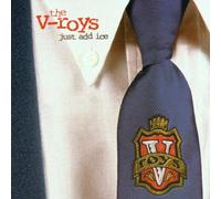 V-Roys,the - Just Add Ice