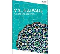 V.S. Naipaul Among the Believers (Tascabile) Picador Collection