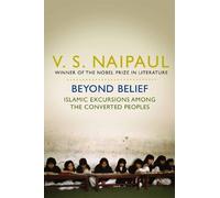 V.S. Naipaul Beyond Belief (Tascabile)