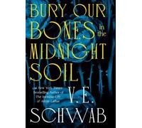 V Schwab Bury Our Bones in the Midnight Soil (Copertina rigida)