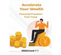 V T Sreekumar Accelerate Your Wealth (Tascabile)