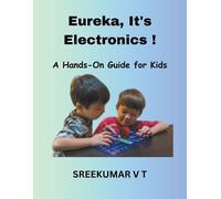 V T Sreekumar Eureka, It's Electronics A Hands-On Guide for Kids (Tascabile)