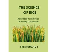 V T Sreekumar The Science of Rice: Advanced Techniques in Paddy Cult (Tascabile)