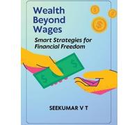 V T Sreekumar Wealth Beyond Wages (Tascabile)