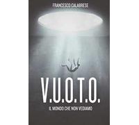 V.u.o.t.o. Il mondo che non vediamo. Cinico antidoto
