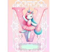 *V* UNICORN BALLERINA LETTER MONOGRAM COMPOSITION NOTEBOOK Diary Journal Cute Fun Whimsical Pink Ballet Dancer Figurine Doll Art: ֍Wide ... Dance Homeschool Kindergarten Grade School