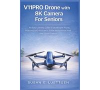 V11PRO Drone with 8K Camera For Seniors: An Easy Learning Guide To Quadcopter Flying Featuring GPS Assistance, Stable Performance, And Clear Visual Capture