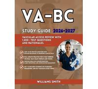 VA-BC Study Guide 2026-2027: Vascular Access Review with 1,200+ Test Questions and Rationales.