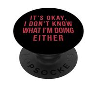 Va bene, non so nemmeno cosa sto facendo PopSockets PopGrip Adesivo