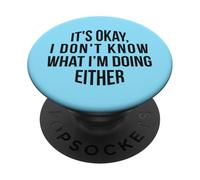 Va bene, non so nemmeno cosa sto facendo PopSockets PopGrip Adesivo