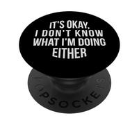 Va bene, non so nemmeno cosa sto facendo PopSockets PopGrip Adesivo
