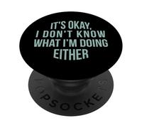 Va bene, non so nemmeno cosa sto facendo PopSockets PopGrip Adesivo