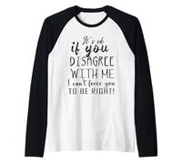 Va Bene se Non Sei d accordo con Me Detto Divertente Donne Uomini Bambini Maglia con Maniche Raglan