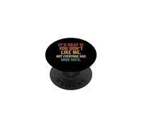 Va bene se non ti piaccio. Non tutti hanno buon gusto PopSockets PopGrip Adesivo