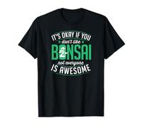 Va bene se non ti piacciono i bonsai non tutti sono fantastici Maglietta